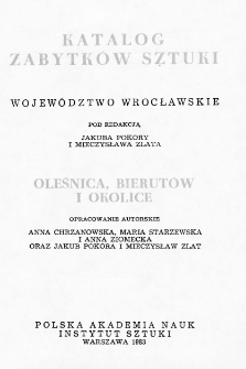 Katalog Zabytków Sztuki w Polsce. Seria nowa, t. 4: woj. wrocławskie, z. 1: Oleśnica, Bierutów i okolice