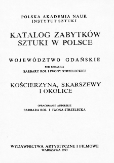 Katalog zabytków sztuki w Polsce. Seria nowa, t. 5: woj. gdańskie, z. 3: Kościerzyna, Skarszewy i okolice