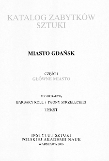 Katalog Zabytków Sztuki w Polsce. Seria nowa, t. 8: Miasto Gdańsk, cz. 1: Główne Miasto,
