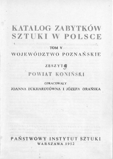 Katalog Zabytków Sztuki w Polsce, t. 5: woj. poznańskie, z. 9: pow. koniński