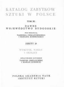 Katalog Zabytków Sztuki w Polsce, t. 11: dawne woj. bydgoskie, z. 20: Wyrzysk, Nakło i okolice.