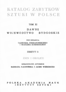 Katalog Zabytków Sztuki w Polsce, t. 11: dawne woj. bydgoskie, z. 21: Żnin i okolice.