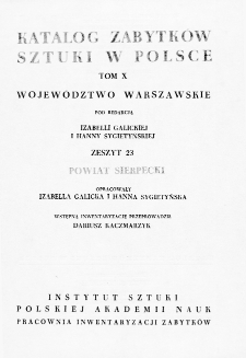 Katalog Zabytków Sztuki w Polsce, t. 10: woj. warszawskie, z. 23: pow. sierpecki