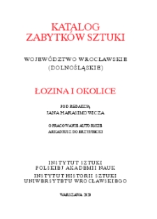 Katalog Zabytków Sztuki w Polsce. Seria nowa, t. 4: woj. wrocławskie, z. 2 cz. 2: Łozina i okolice