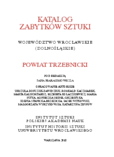 Katalog Zabytków Sztuki w Polsce. Seria nowa, t. 4: woj. wrocławskie (dolnośląskie), z. 7: pow. trzebnicki