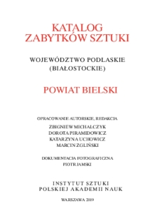 Katalog Zabytków Sztuki w Polsce. Seria nowa, t. 12: woj. białostockie, z. 4: pow. bielski